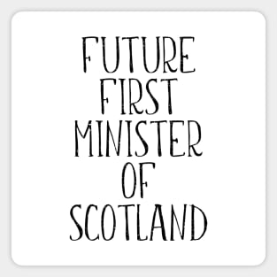 FUTURE FIRST MINISTER OF SCOTLAND Magnet